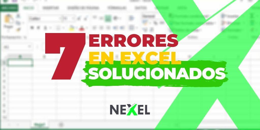 Los 7 Tipos De Errores De Excel Solucionados Nexel